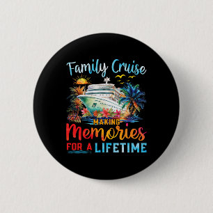 Family Cruise 2025 Making Memories Lifetime Family 6 Cm Round Badge