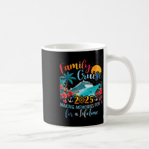 Family Cruise 2025 Making Memories Lifetime Family Coffee Mug