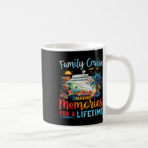 Family Cruise 2025 Making Memories Lifetime Family Coffee Mug