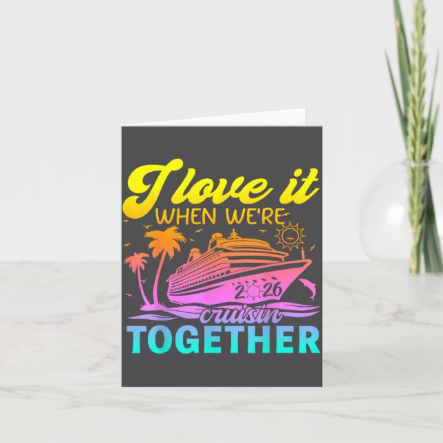 Family Cruise 2026 I Love It When We're Cruisin' T Card (Front)