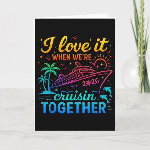 Family Cruise 2026 I Love It When We're Cruisin' T Card