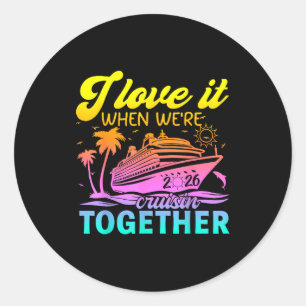 Family Cruise 2026 I Love It When We're Cruisin' T Classic Round Sticker