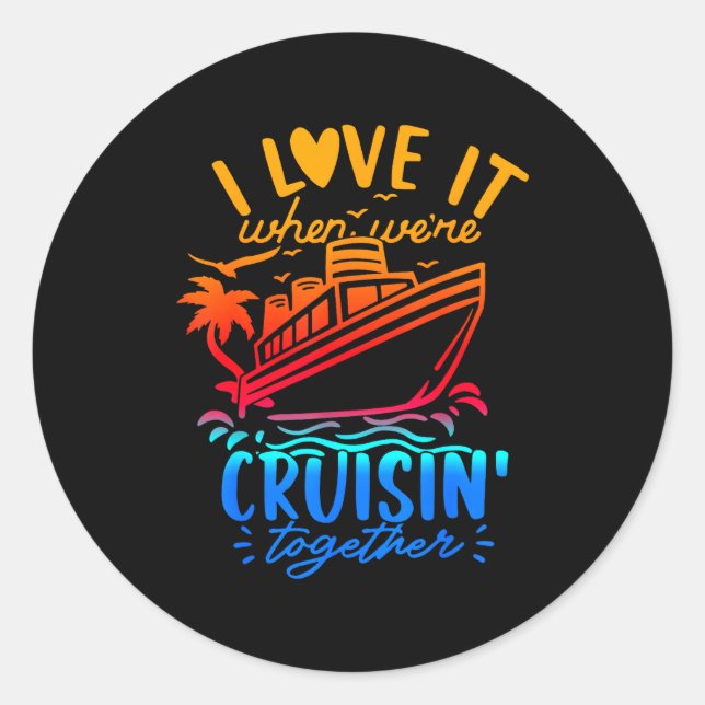 Family Cruise 2026 I Love It When We're Cruisin' T Classic Round Sticker (Front)