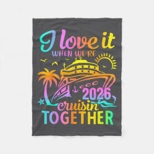 Family Cruise 2026 I Love It When We're Cruisin' T Fleece Blanket