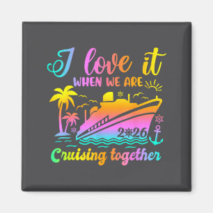 Family Cruise 2026 I Love It When We're Cruisin' T Magnet