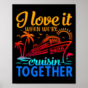 Family Cruise 2026 I Love It When We're Cruisin' T Poster