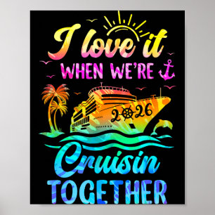 Family Cruise 2026 I Love It When We're Cruisin' T Poster