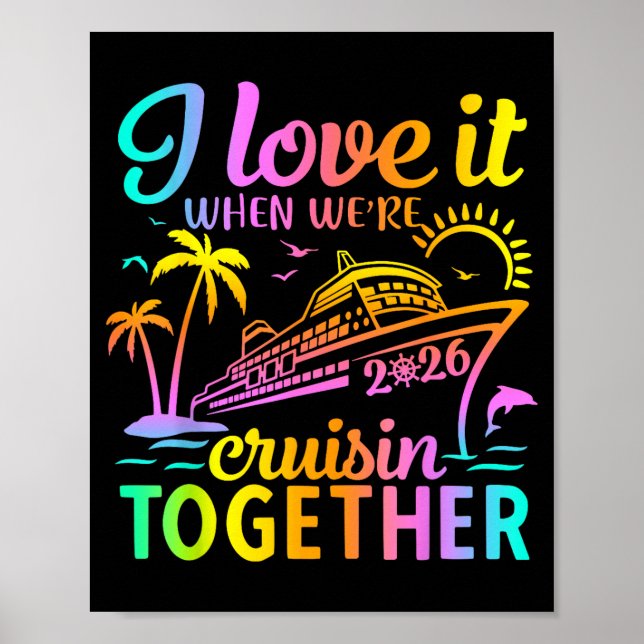 Family Cruise 2026 I Love It When We're Cruisin' T Poster (Front)