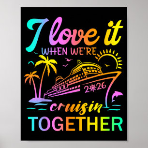 Family Cruise 2026 I Love It When We're Cruisin' T Poster