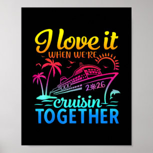 Family Cruise 2026 I Love It When We're Cruisin' T Poster