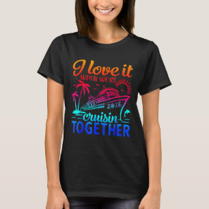 Family Cruise 2026 I Love It When We're Cruisin' T T-Shirt