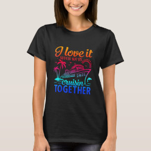 Family Cruise 2026 I Love It When We're Cruisin' T T-Shirt