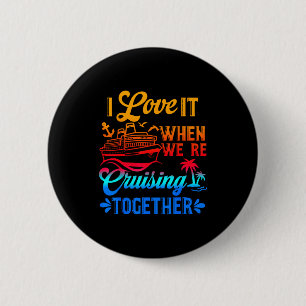 Family Cruise 2026 I Love It When Were Cruisin Tog 6 Cm Round Badge