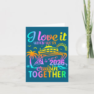 Family Cruise 2026 I Love It When Were Cruisin Tog Card