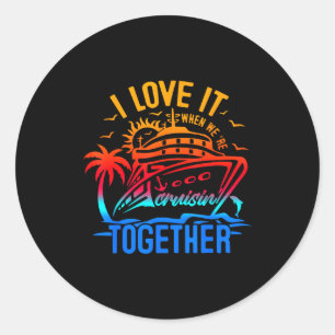 Family Cruise 2026 I Love It When Were Cruisin Tog Classic Round Sticker