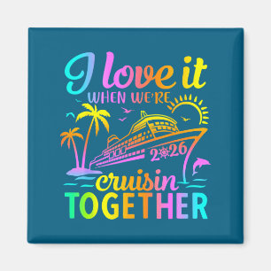 Family Cruise 2026 I Love It When Were Cruisin Tog Magnet
