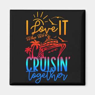 Family Cruise 2026 I Love It When Were Cruisin Tog Magnet