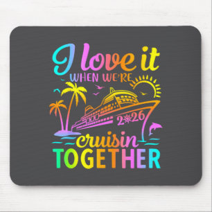 Family Cruise 2026 I Love It When Were Cruisin Tog Mouse Pad