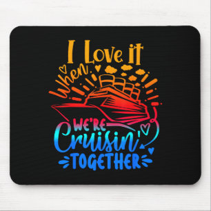 Family Cruise 2026 I Love It When Were Cruisin Tog Mouse Pad