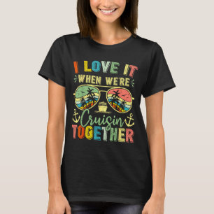 Family Cruise 2026 Love When Cruisin Together T-Shirt