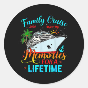 Family Cruise 2026 Making Memories For A Lifetime Classic Round Sticker