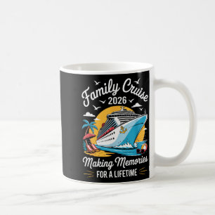 Family Cruise 2026 Making Memories for A Lifetime Coffee Mug
