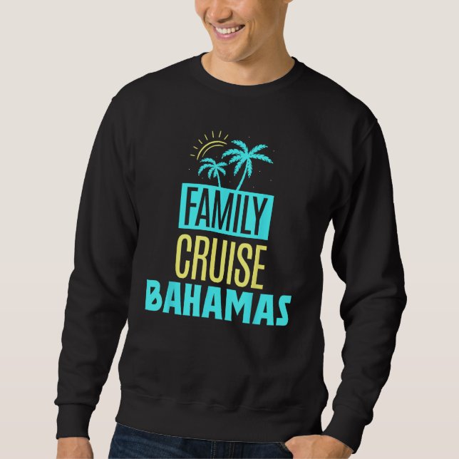 Family Cruise Bahamas Travel Vacation Ship Sweatshirt (Front)
