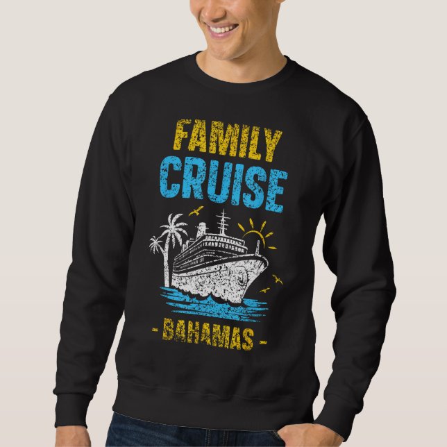 Family Cruise Bahamas Vacation Cruise Ship Travel Sweatshirt (Front)