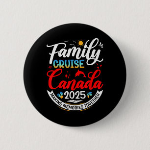 Family Cruise Canada 2025 Canada Family Vacation 2 6 Cm Round Badge