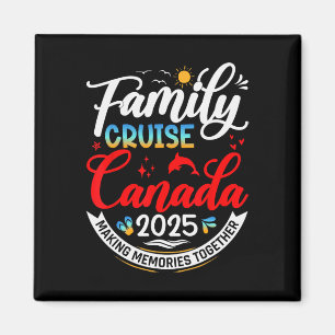 Family Cruise Canada 2025 Canada Family Vacation 2 Magnet