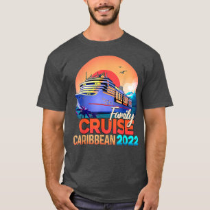 Family Cruise Caribbean 2022 Men Women Boys Girls  T-Shirt