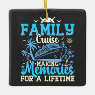 Family Cruise Making Memories For A Lifetime Funny Ceramic Ornament