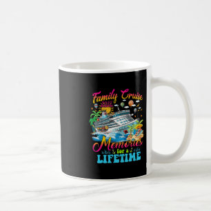 Family Cruise Making Memories For A Lifetime Summe Coffee Mug