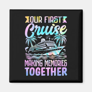 Family Cruise - Our First Cruise Making Memories T Magnet