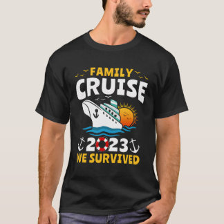Family Cruising 2023 I Survived Ship Cruise T-Shirt