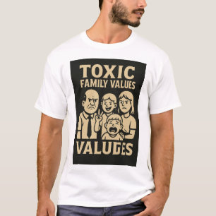 Family Dysfunction Humour Toxic Family Values Desi T-Shirt