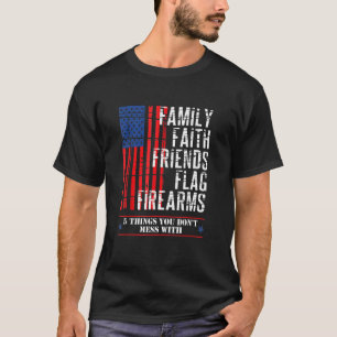 Family Faith Friends Flag Firearms American Flags T-Shirt