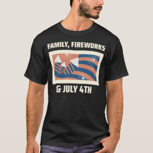 Family, Fireworks & July 4th T-Shirt