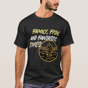 Family, Fish, and Fantastic Times Lifestyle Lake L T-Shirt