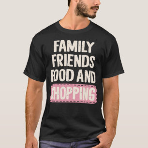 Family friends food and shopping T-Shirt