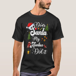 Family Funny Dear Santa My Aunties Did It Christma T-Shirt