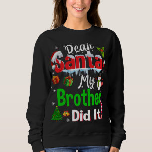Family Funny Dear Santa My Brother Did It Christma Sweatshirt