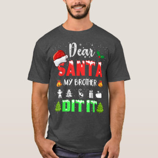 Family Funny Dear Santa My Brother Did It Christma T-Shirt