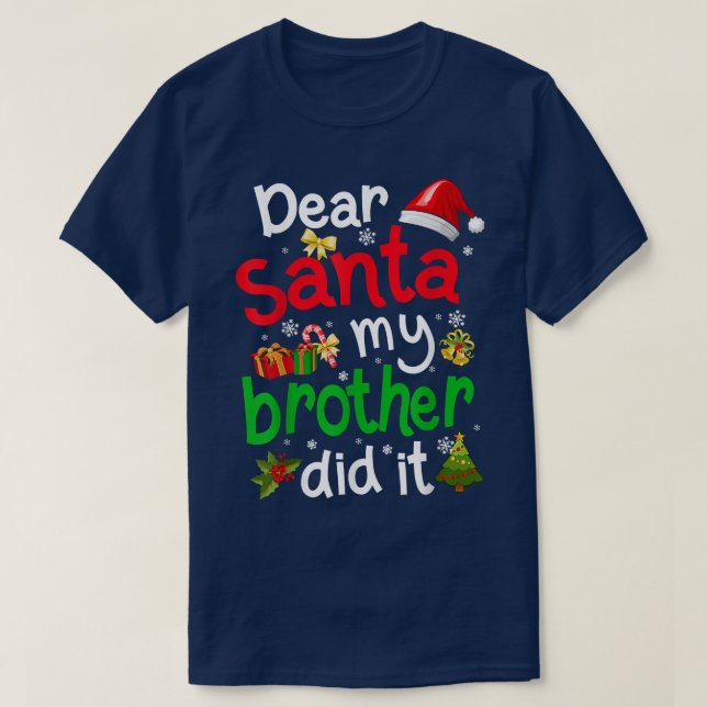 Family Funny Dear Santa My Brother Did It Christma T-Shirt (Design Front)