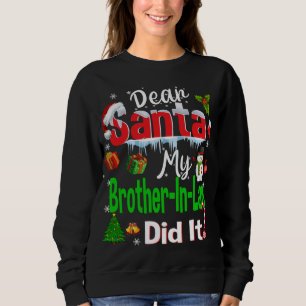 Family Funny Dear Santa My Brother-In-Law Did It C Sweatshirt