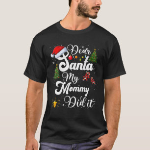 Family Funny Dear Santa My Mummy Did It Christmas T-Shirt