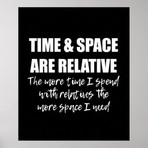 Family Funny Science Quote TIME AND SPACE Poster