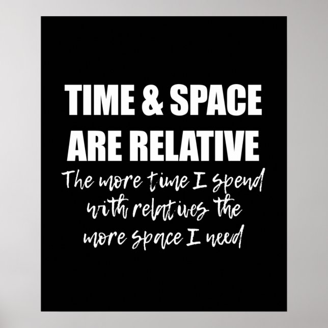 Family Funny Science Quote TIME AND SPACE Poster (Front)