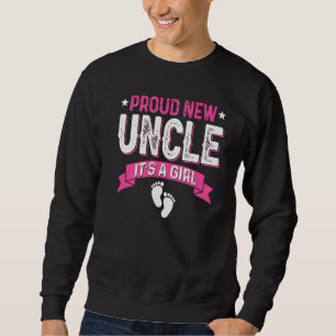Family Gender Reveal Proud New Uncle It's A Girl Sweatshirt