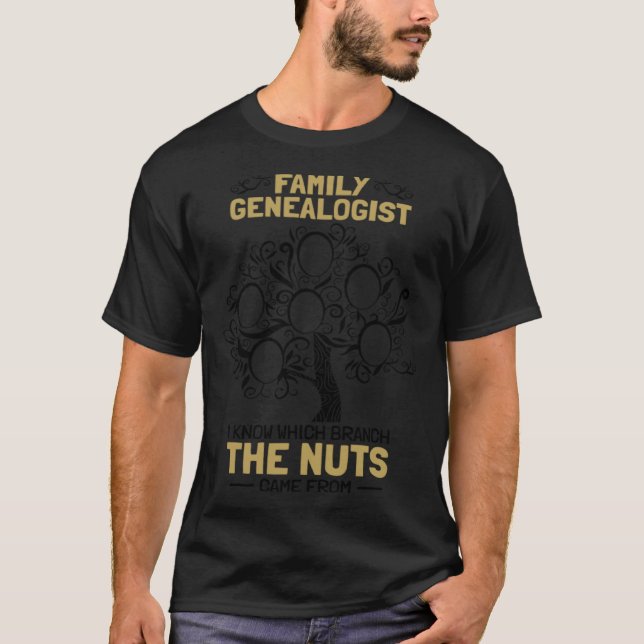Family Genealogist I Know Which Branch The Nuts Ge T-Shirt (Front)